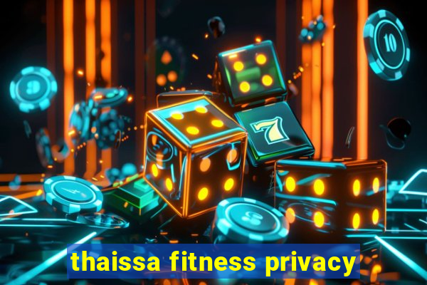 thaissa fitness privacy